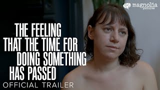 The Feeling That The Time for Doing Something Has Passed - Official Trailer | Starring Joanna Arnow