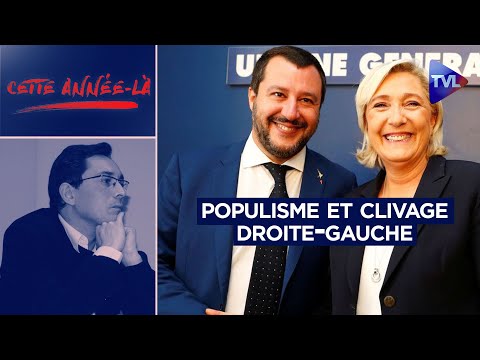 Le populisme a-t-il ringardisé le clivage droite-gauche ? - Cette année-là - TVL
