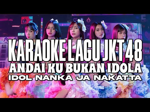 KARAOKE JKT48 - Andai 'ku bukan idola
