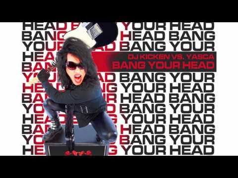 DJ Kicken vs. Yasca - Bang Your Head (Original Radio Edit)