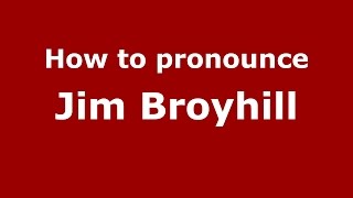 How to pronounce Jim Broyhill