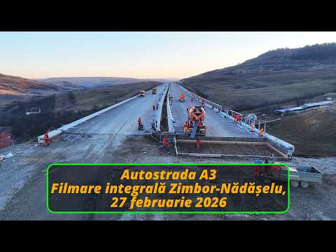 Autostrada A3, filmare integrală Zimbor-Nădășelu, 27 februarie 2026