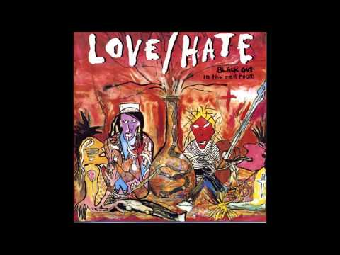 Love Hate - Why Do You Think They Call It Dope?
