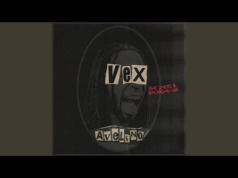 VEX (FEAT. GHETTS & BACKROAD GEE)