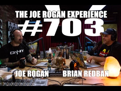 Joe Rogan Experience #703 - Brian Redban