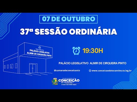 37ª SESSÃO ORDINÁRIA | CÂMARA MUNICIPAL DE CONCEIÇÃO DO TOCANTINS - 07 DE OUTUBRO 2025