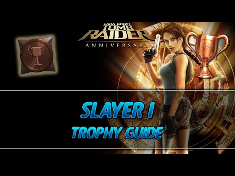Tomb Raider Anniversary | Slayer I Trophy Guide