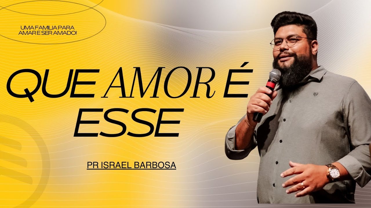 Que amor é esse (Pr Israel Barbosa)