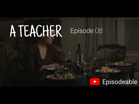 A Teacher E08| Episode 8| Episodeable