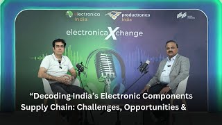 Decoding India`s Electronic Components Supply Chain: Challenges, Opportunities & the Road Ahead 