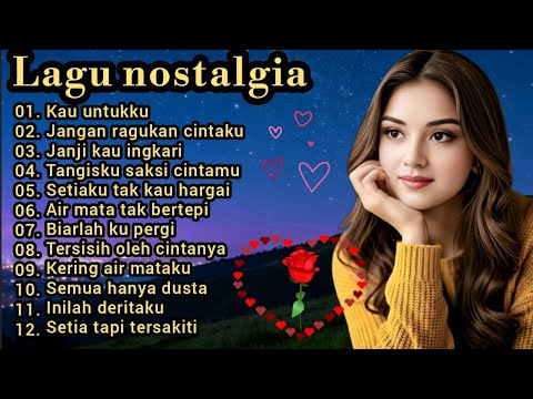 LAGU NOSTALGIA PALING SEDIH 😭 PATAH HATI 💔 TEMAN KERJA SANTAI PERJALANAN 