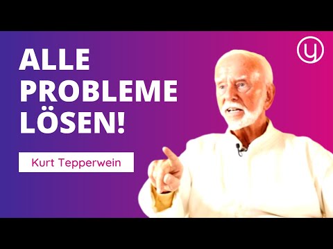 THIS IS HOW ALL PROBLEMS disappear from your life – Kurt Tepperwein