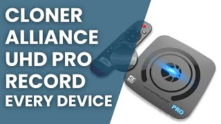 ClonerAlliance UHD Pro Can DVR Record Any Device!