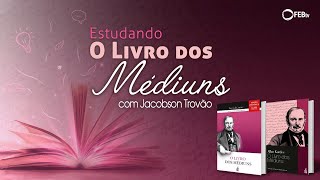 #74 Estudando O Livro dos Médiuns - Papel dos médiuns nas comunicações espíritas - parte 2