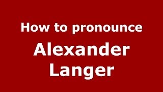 How to pronounce Alexander Langer