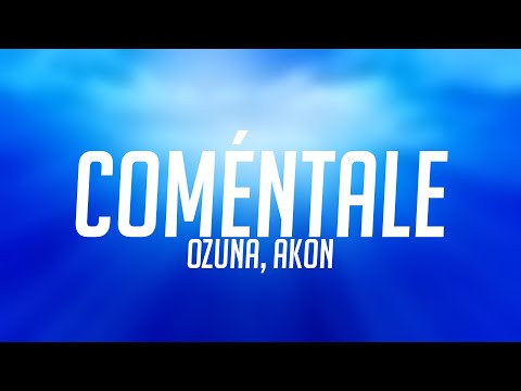 Coméntale - Ozuna, Akon (Lyrics) ☄