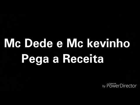 Mc Dede e Mc kevinho-  Pega a Receita  ((Letra))
