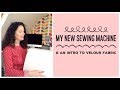 My New Sewing Machine And An Intro To Velour Fabric