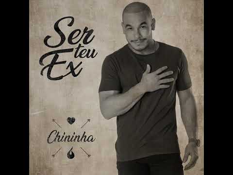 Chininha - Ser teu ex / lançamento 2020