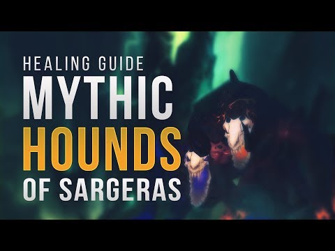 [Legion] Mythic Felhounds of Sargeras Healing Guide