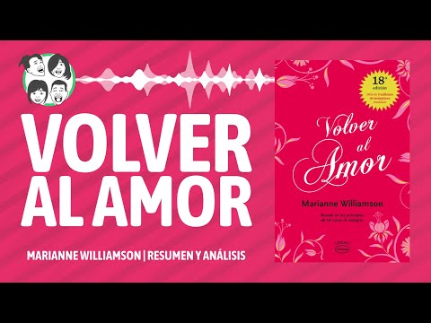 Volver al AMOR | Marianne Williamson | Resumen y Análisis | Audiolibro