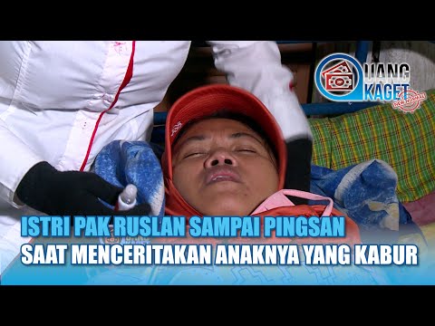 Istri Pak Ruslan Sampai Pingsan Saat Menceritakan Anaknya Yang Kabur  | UANG KAGET