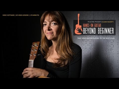 Hands On Guitar: Beyond Beginner- Introduction - Susan Mazer