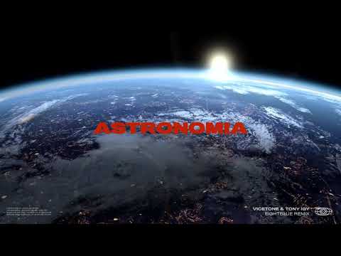 Vicetone & Tony Igy - Astronomia (EightBlue Remix)