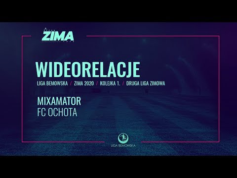 LIGA BEMOWSKA / ZIMA 2020 / MIXAMATOR - FC OCHOTA