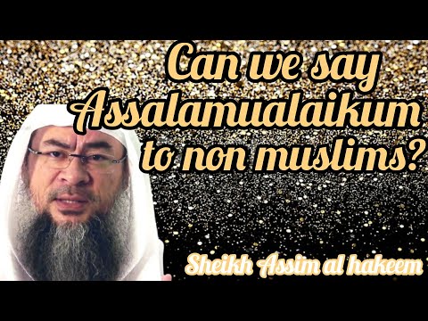 Can we say Assalamualaikum to non muslims? - Assim al hakeem