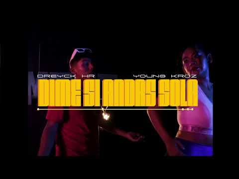 Dime si Andas Sola / Dreyck HR ft Young Kroz ( Proximo Estreno )