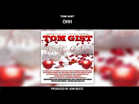 Tom Gist - Ohh [Prod. by ADM Beatz]