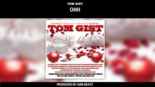 Tom Gist - Ohh [Prod. by ADM Beatz]