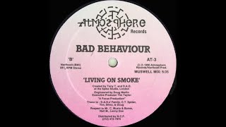 Bad Behaviour - Living On Smoke (muswell mix) Atmosphere records 1990
