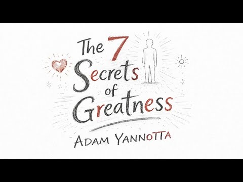 The 7 Secrets of Greatness by Adam Yannotta - Book Summary
