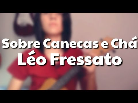 Sobre Canecas e Chá - Léo Fressato (ukulele cover)