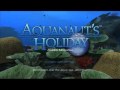 Ipat: Aquanaut 39 s Holiday: Hidden Memories Part 1
