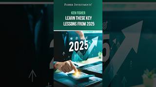 Ken Fisher: Learn These Key Lessons From 2025