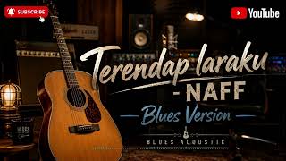 Download lagu Terendap Laraku-Naff (Acoustic Blues Cover) #naff #coverakustik #bluesindonesia #coverlaguhits mp3