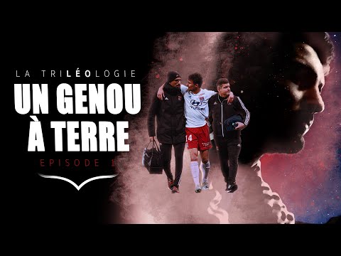 LA TRILÉOLOGIE Ep1 : UN GENOU À TERRE | Olympique Lyonnais