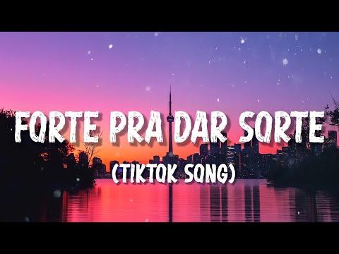 Forte Pra Dar Sorte (Lyrics) [Tiktok Song]