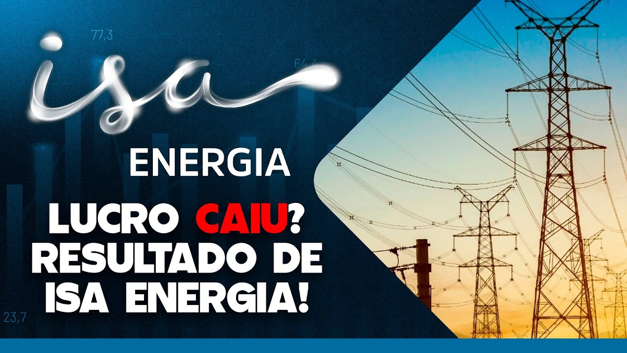 ISA ENERGIA: LUCRO CAIU? VISÃO SOBRE INVESTIMENTOS E ENDIVIDAMENTO. E OS DIVIDENDOS?