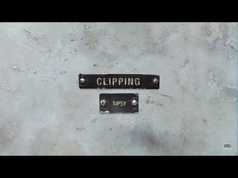 clipping. - Tipsy (Official Audio)