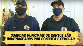 Guardas Municipais de Santos são homenageados por conduta exemplar