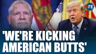 'We’re Kicking American Butts': Doug Ford Taunts Americans Over Canada’s Job Rise