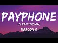 Maroon 5 Payphone Lyrics Clean Version No Rap