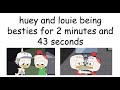 Huey Louie Being Besties For 2 Minutes And 43 Seconds