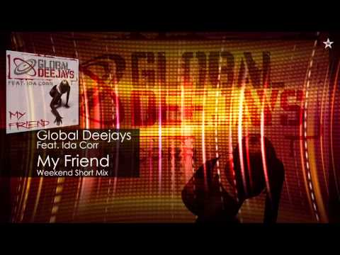 Global Deejays Feat. Ida Corr - My Friend (Weekend Short Mix)
