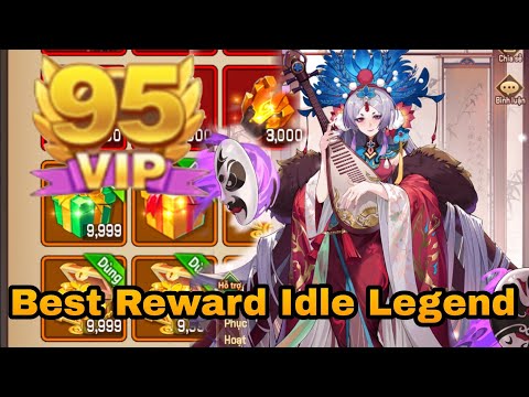 Best Reward: Idle Legend VIP 95 +500K Coin Web + 900M DM + 600 Hero ★5 & 10 Hero ★10 + Equipment ★50