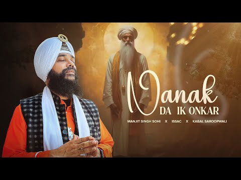Nanak Da Ik Onkar ( Full Video ) | Manjit Singh Sohi | Kabal Saroopwali | Issac | Punjabi Song 2023
